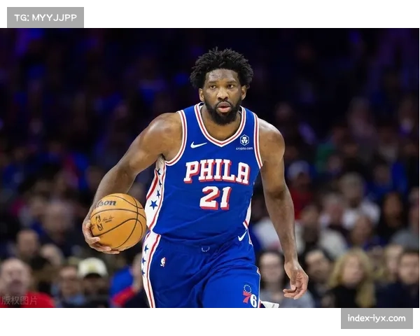 乔尔·恩比德出场时间管理奏效 费城76人战绩预期上调